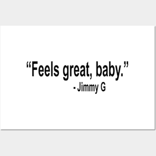 Feels Great Baby Jimmy G Posters and Art